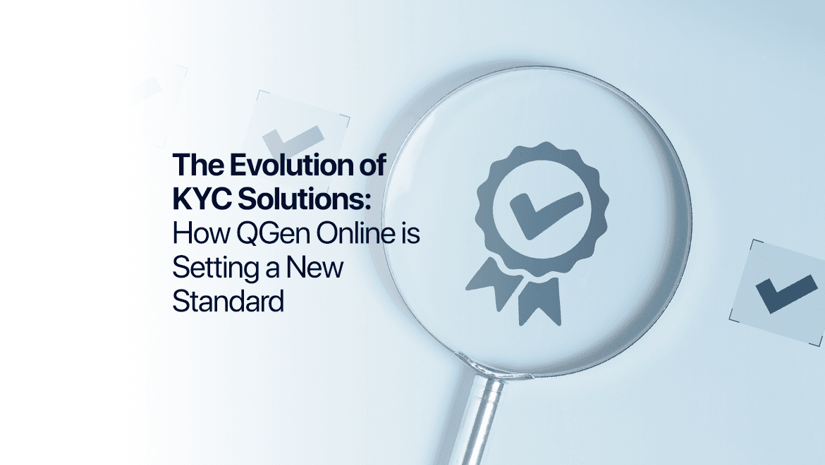 The Evolution of KYC Solutions: How QGen Online is Setting a New Standard 